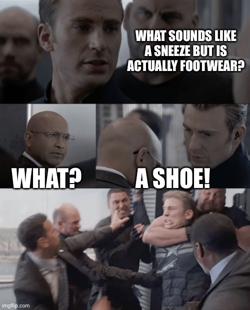 Bless you!! | WHAT SOUNDS LIKE A SNEEZE BUT IS ACTUALLY FOOTWEAR? WHAT? A SHOE! | image tagged in captain america elevator,sneeze,sneezing,cold,flu,bad pun | made w/ Imgflip meme maker