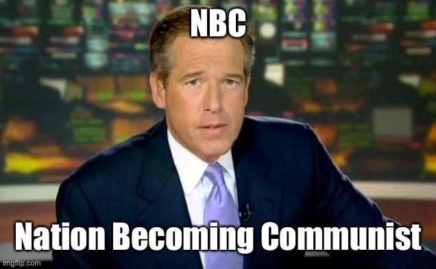 Brian Williams Was There Meme | NBC Nation Becoming Communist | image tagged in memes,brian williams was there | made w/ Imgflip meme maker