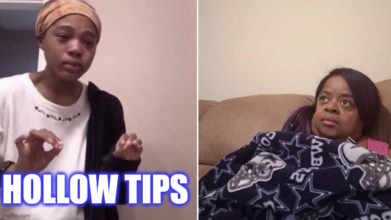 Me explaining to my mom | HOLLOW TIPS | image tagged in me explaining to my mom | made w/ Imgflip meme maker