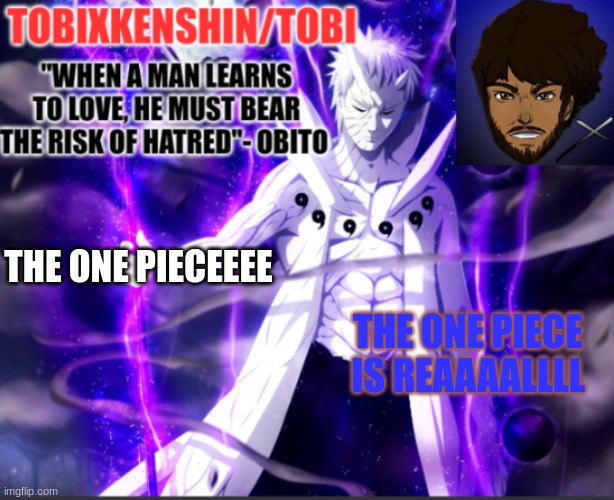 idk, i'm bored (and tired) | THE ONE PIECEEEE; THE ONE PIECE IS REAAAALLLL | made w/ Imgflip meme maker