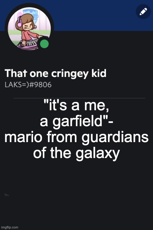 Goofy ahh template | "it's a me, a garfield"- mario from guardians of the galaxy | image tagged in goofy ahh template | made w/ Imgflip meme maker