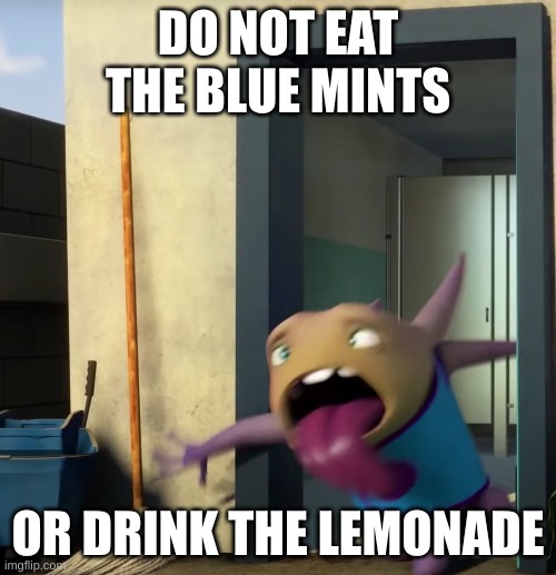 Don't eat the blue mints or drink the lemonade | DO NOT EAT THE BLUE MINTS; OR DRINK THE LEMONADE | image tagged in lemonade,yuck,mints,don't eat,don't drink,grossed out alien | made w/ Imgflip meme maker