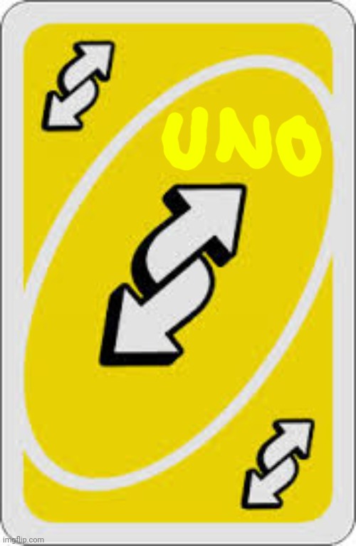 Uno Reverse Card | image tagged in uno reverse card | made w/ Imgflip meme maker