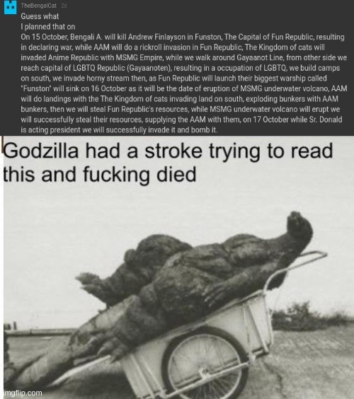 thebengalcat legit threatened andrewfinlayson with his shitty war politics ☠️ | image tagged in memes,funny,godzilla,godzilla had a stroke trying to read this and fricking died,thebengalcat,stroke | made w/ Imgflip meme maker