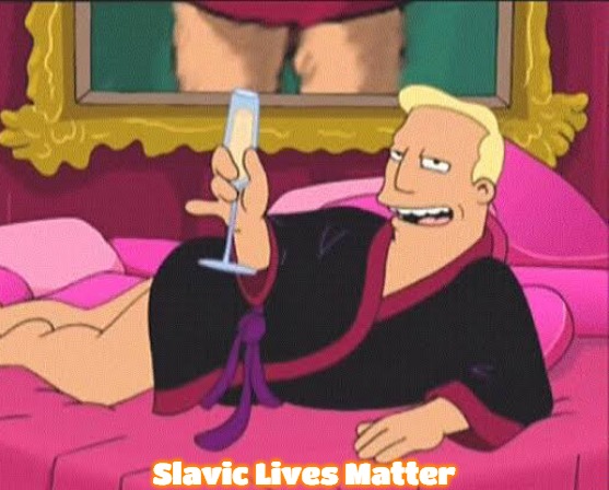 Zapp Brannigan Champagne | Slavic Lives Matter | image tagged in zapp brannigan champagne,slavic,slm,blm | made w/ Imgflip meme maker