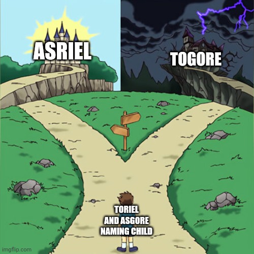 Think about how close this was | ASRIEL; TOGORE; TORIEL AND ASGORE NAMING CHILD | image tagged in dramatic path,undertale,undertale - toriel,asgore | made w/ Imgflip meme maker