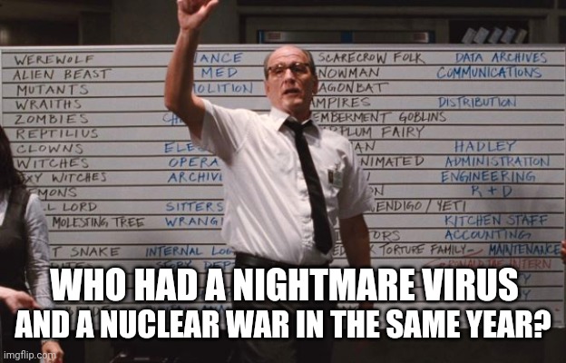Didn't see the nightmare virus coming. | AND A NUCLEAR WAR IN THE SAME YEAR? WHO HAD A NIGHTMARE VIRUS | image tagged in cabin the the woods | made w/ Imgflip meme maker