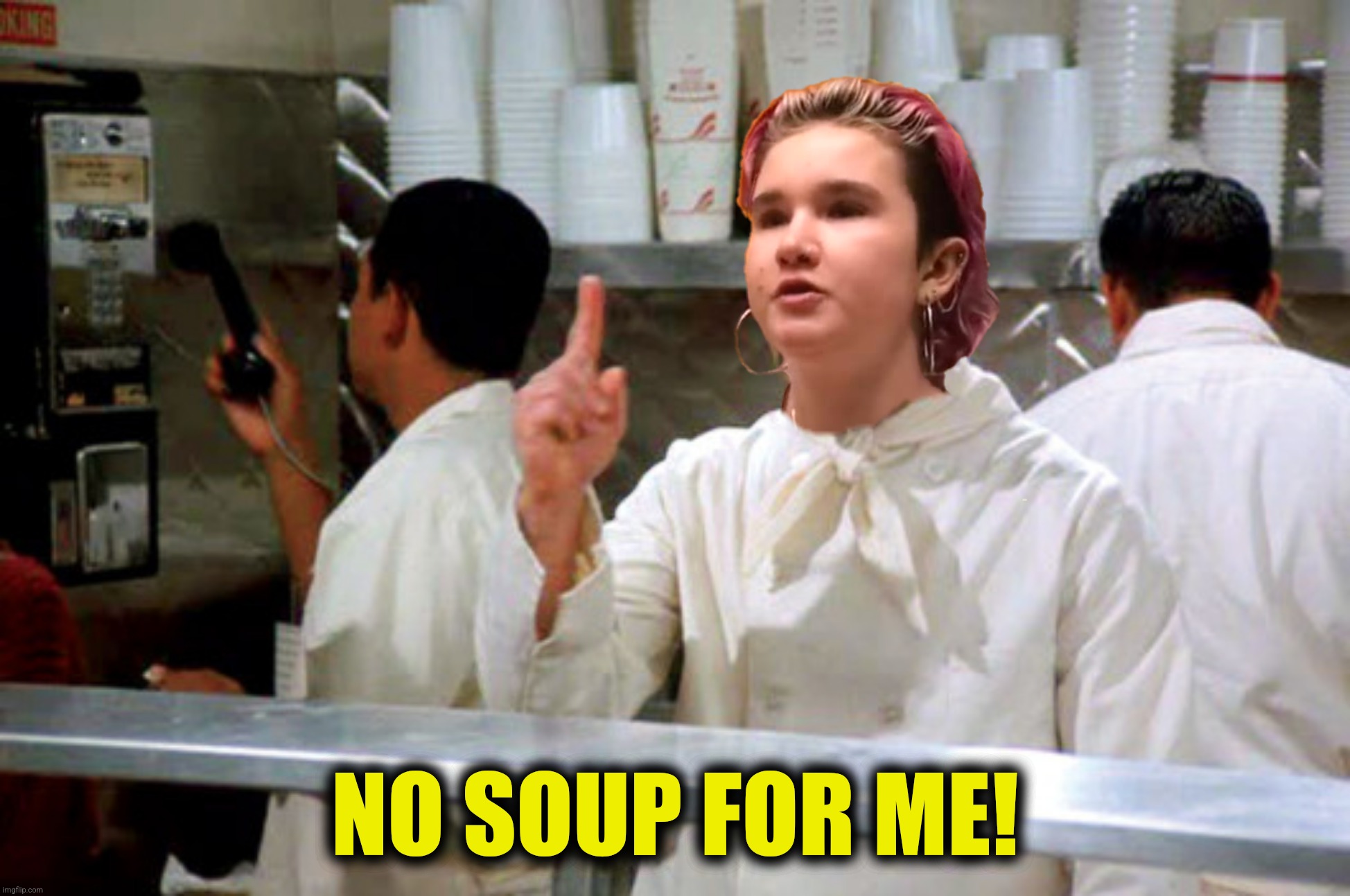 NO SOUP FOR ME! | made w/ Imgflip meme maker