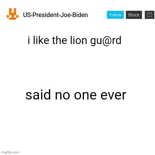 US-President-Joe-Biden announcement template orange bunny icon | i like the lion gu@rd; said no one ever | image tagged in us-president-joe-biden announcement template orange bunny icon | made w/ Imgflip meme maker