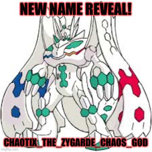 Still keeping my font like this doe | NEW NAME REVEAL! CHAOTIX_THE_ZYGARDE_CHAOS_GOD | made w/ Imgflip meme maker