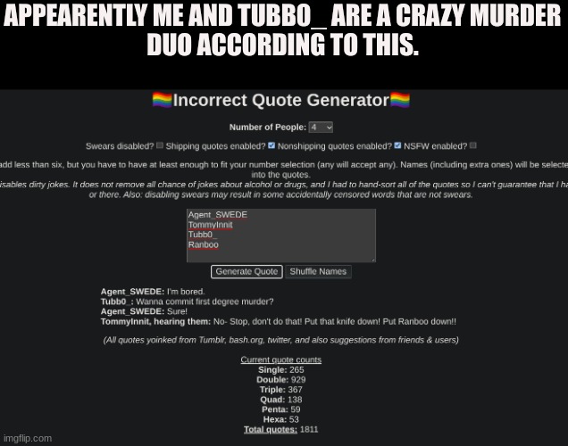 lol, Idk if it is confirmed or not. | APPEARENTLY ME AND TUBB0_ ARE A CRAZY MURDER
DUO ACCORDING TO THIS. | made w/ Imgflip meme maker