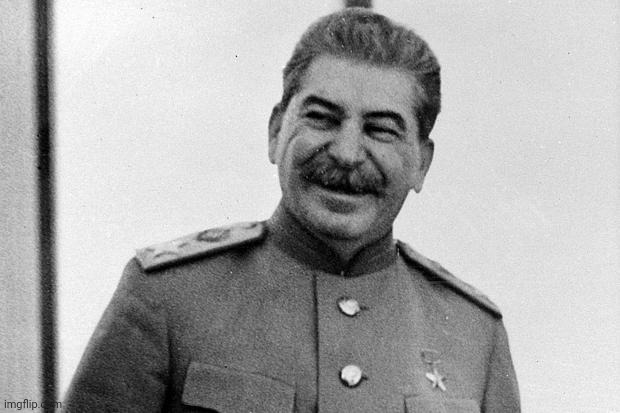 Laughing Stalin | image tagged in laughing stalin | made w/ Imgflip meme maker