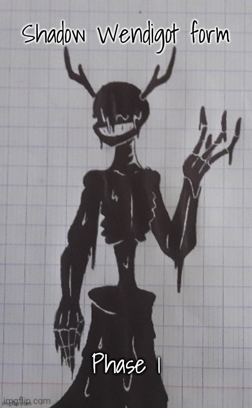 Shadow Wendigot form (phase1) | Shadow Wendigot form; Phase 1 | image tagged in shadow wendigot form phase1 | made w/ Imgflip meme maker