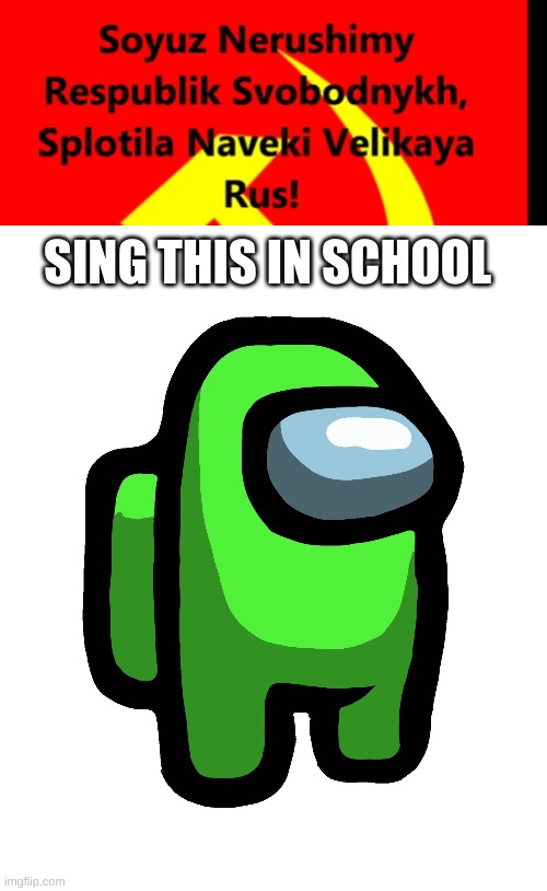 soviet song | SING THIS IN SCHOOL | made w/ Imgflip meme maker