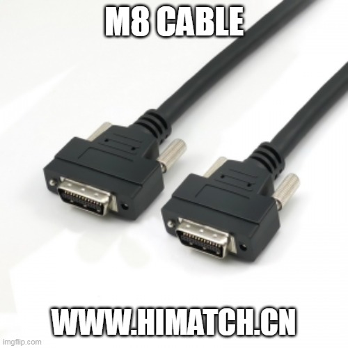 M8 Cable | M8 CABLE; WWW.HIMATCH.CN | image tagged in m8 cable,machine vision cables,scsi cable | made w/ Imgflip meme maker