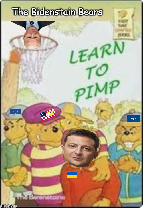 Bidenstain Bears Pimp Ukraine | The Bidenstain Bears | image tagged in memes,politics | made w/ Imgflip meme maker
