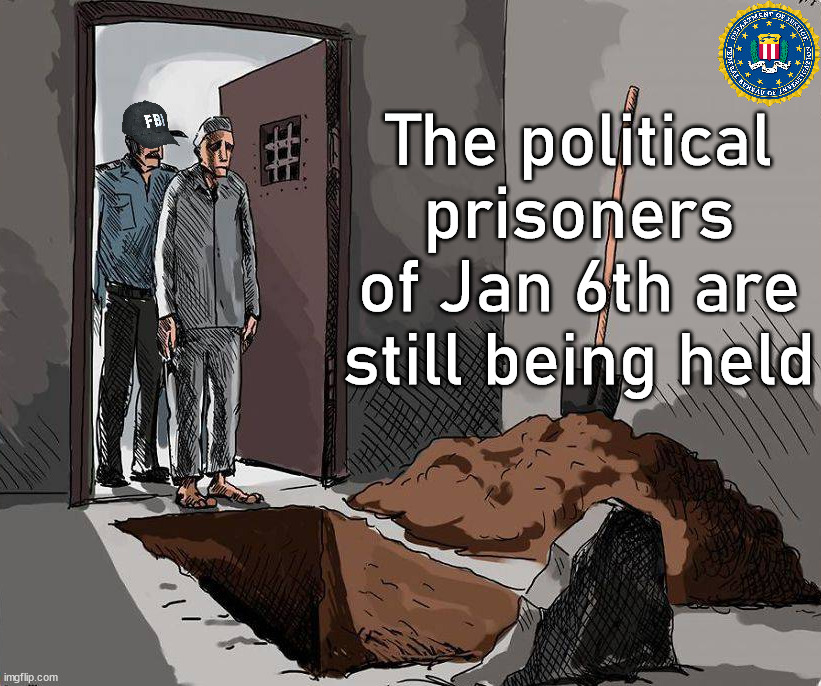 Being buried in prison without trials | The political prisoners of Jan 6th are still being held | image tagged in political meme,prisoners | made w/ Imgflip meme maker