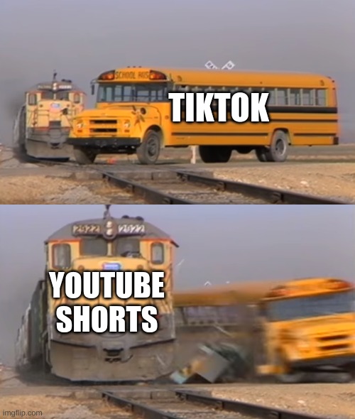 life | TIKTOK; YOUTUBE SHORTS | image tagged in a train hitting a school bus | made w/ Imgflip meme maker