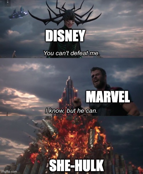 WTF was that show? | DISNEY; MARVEL; SHE-HULK | image tagged in you can't defeat me,disney,marvel,she-hulk | made w/ Imgflip meme maker