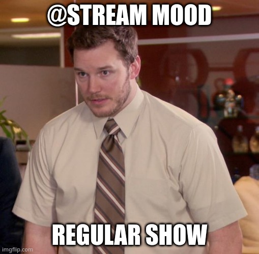 "pls tell us your favorite cartoon network show" | @STREAM MOOD; REGULAR SHOW | image tagged in memes,afraid to ask andy | made w/ Imgflip meme maker