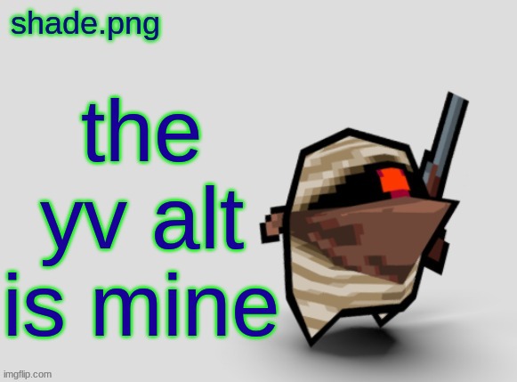 shade.png's  bandit temp. | the yv alt is mine | image tagged in shade png's bandit temp | made w/ Imgflip meme maker