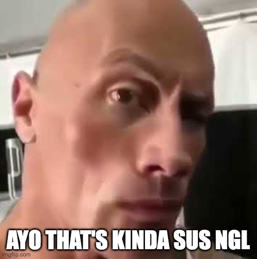 Ayo that’s kinda sus ngl | AYO THAT'S KINDA SUS NGL | image tagged in ayo that s kinda sus ngl | made w/ Imgflip meme maker