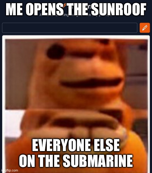 What | ME OPENS THE SUNROOF; EVERYONE ELSE ON THE SUBMARINE | image tagged in what lion ai | made w/ Imgflip meme maker