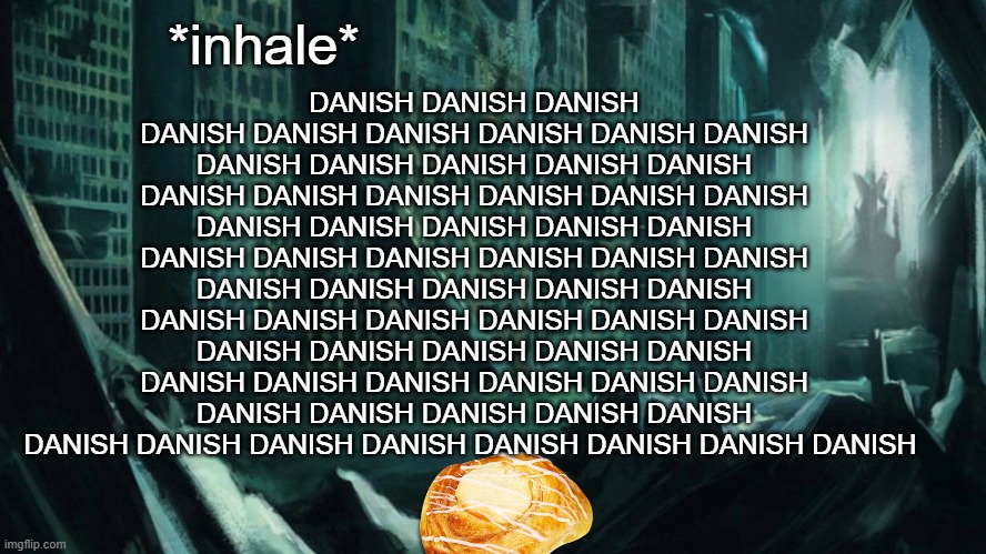don't worry, It's just a pastry guys | *inhale*; DANISH DANISH DANISH DANISH DANISH DANISH DANISH DANISH DANISH DANISH DANISH DANISH DANISH DANISH DANISH DANISH DANISH DANISH DANISH DANISH DANISH DANISH DANISH DANISH DANISH DANISH DANISH DANISH DANISH DANISH DANISH DANISH DANISH DANISH DANISH DANISH DANISH DANISH DANISH DANISH DANISH DANISH DANISH DANISH DANISH DANISH DANISH DANISH DANISH DANISH DANISH DANISH DANISH DANISH DANISH DANISH DANISH DANISH DANISH DANISH DANISH DANISH DANISH DANISH DANISH DANISH | image tagged in austin atlantis | made w/ Imgflip meme maker