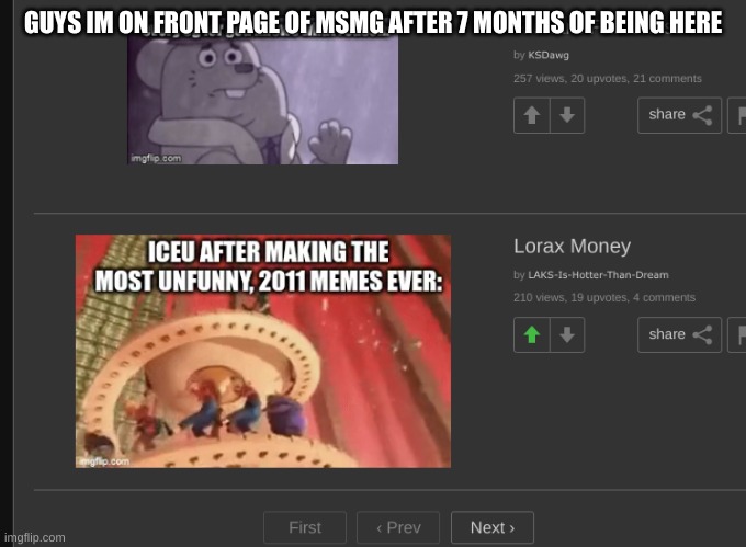 GUYS IM ON FRONT PAGE OF MSMG AFTER 7 MONTHS OF BEING HERE | made w/ Imgflip meme maker