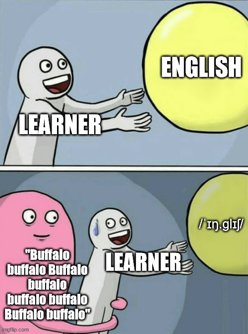 Running Away Balloon Meme | ENGLISH; LEARNER; /ˈɪŋ.ɡlɪʃ/; "Buffalo buffalo Buffalo buffalo buffalo buffalo Buffalo buffalo"; LEARNER | image tagged in memes,running away balloon,buffalo,grammar,english | made w/ Imgflip meme maker