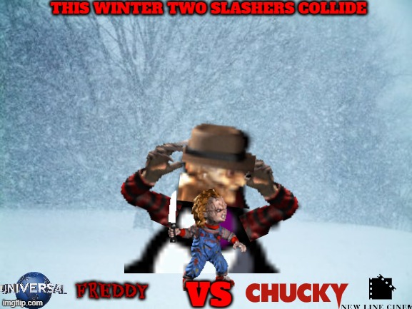 movies that will never see the light of day part 8 | THIS WINTER TWO SLASHERS COLLIDE; VS; FREDDY | image tagged in blizzard,warner bros,universal studios,horror movie,crossover,edgy | made w/ Imgflip meme maker