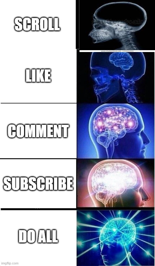 youtube shorts be like | SCROLL; LIKE; COMMENT; SUBSCRIBE; DO ALL | image tagged in split,memes,expanding brain | made w/ Imgflip meme maker