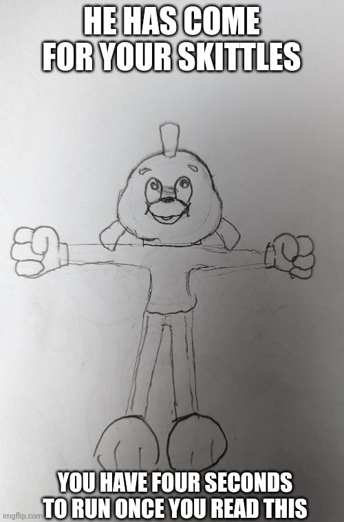 t posing fresh fish | HE HAS COME FOR YOUR SKITTLES; YOU HAVE FOUR SECONDS TO RUN ONCE YOU READ THIS | made w/ Imgflip meme maker