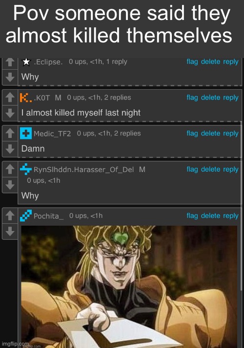 Pov someone said they almost killed themselves | made w/ Imgflip meme maker