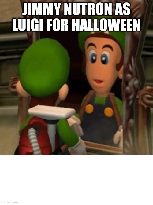 great choice but you need a mustace | JIMMY NUTRON AS LUIGI FOR HALLOWEEN | image tagged in immy nutron and luigi crossover | made w/ Imgflip meme maker