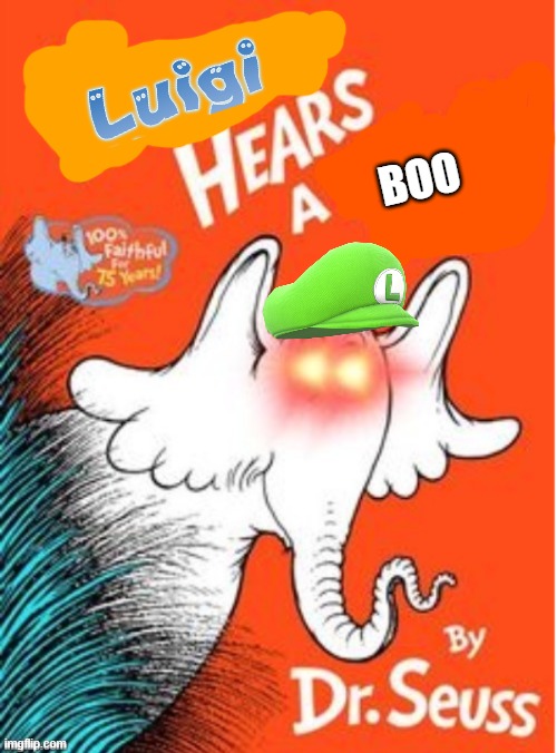 what if video game characters had their own book | BOO | image tagged in horton hears a,luigi,books,gaming | made w/ Imgflip meme maker