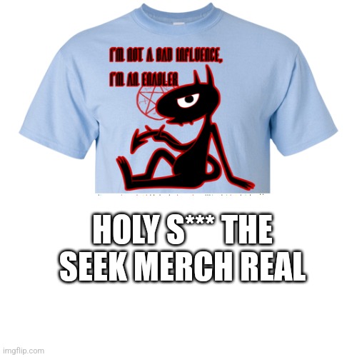 Seek merch | HOLY S*** THE SEEK MERCH REAL | image tagged in roblox | made w/ Imgflip meme maker