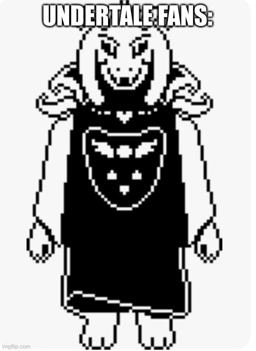 UNDERTALE FANS: | made w/ Imgflip meme maker