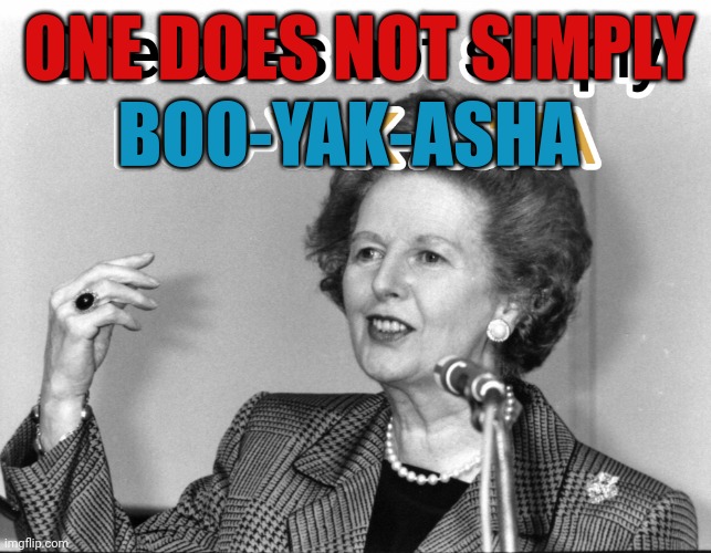 ONE DOES NOT SIMPLY; BOO-YAK-ASHA | made w/ Imgflip meme maker