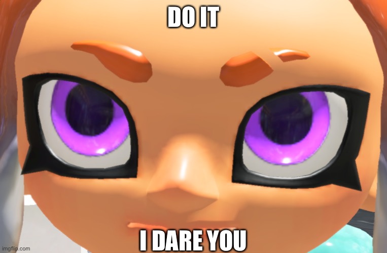 DO IT I DARE YOU | made w/ Imgflip meme maker
