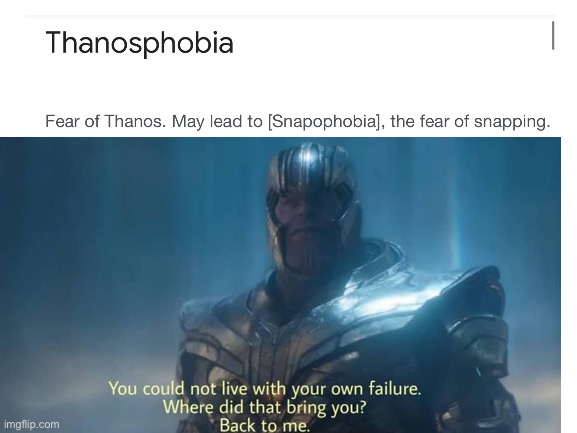 Thanos | image tagged in thanos,thanos you could not live with your own failure,thanos snap,thanosphobia | made w/ Imgflip meme maker