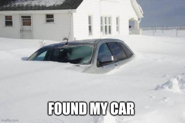 Snow storm Large | FOUND MY CAR | image tagged in snow storm large | made w/ Imgflip meme maker