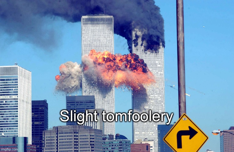 . | Slight tomfoolery | made w/ Imgflip meme maker