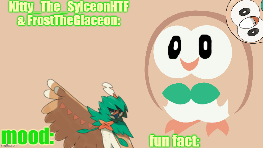FrostTheGlaceon & Kitty_The_SylceonHTF's rowlet temp Blank Meme Template