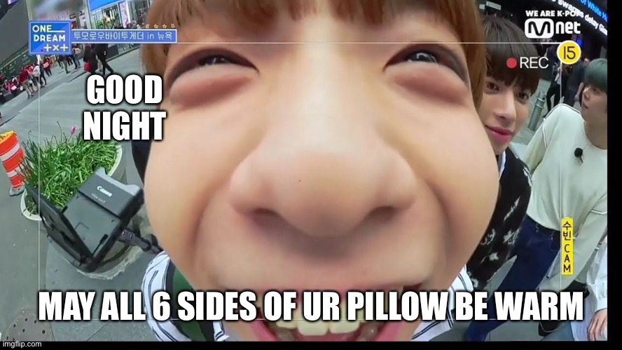 GOOD NIGHT; MAY ALL 6 SIDES OF UR PILLOW BE WARM | made w/ Imgflip meme maker