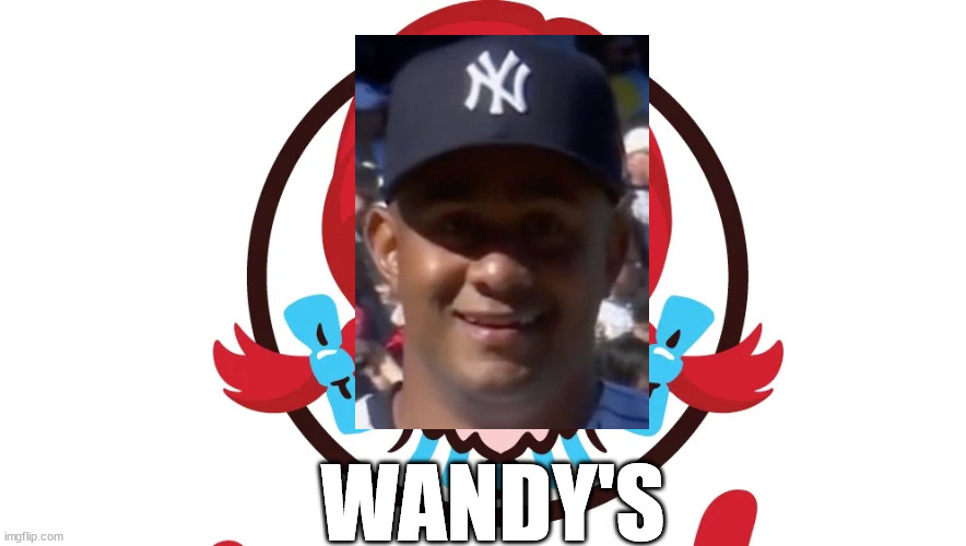 Sir, This is a Wandy's | WANDY'S | image tagged in mlb,yankees | made w/ Imgflip meme maker