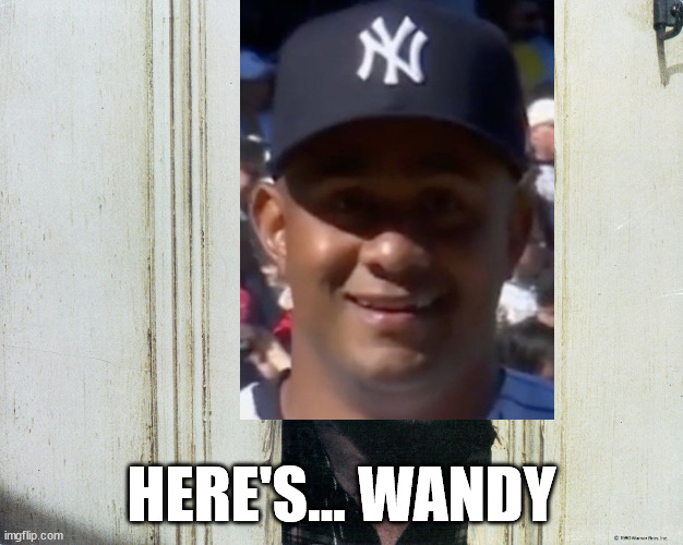 Here's Wandy | HERE'S... WANDY | image tagged in mlb,yankees | made w/ Imgflip meme maker