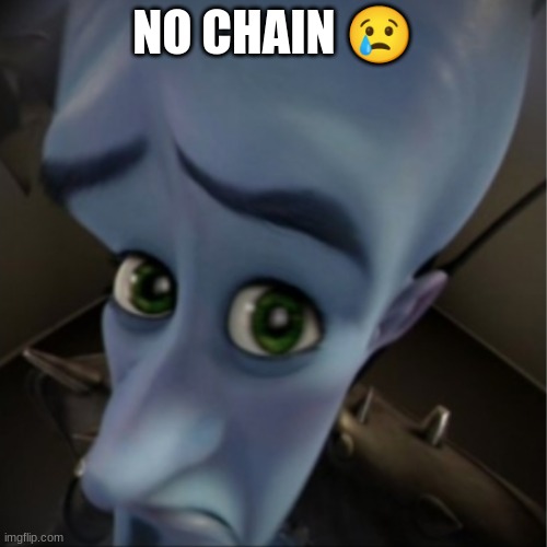 Best Caption wins Ep 2 S6 | NO CHAIN 😢 | image tagged in megamind peeking | made w/ Imgflip meme maker