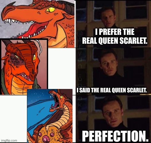 show me the real | I PREFER THE REAL QUEEN SCARLET. I SAID THE REAL QUEEN SCARLET. PERFECTION. | image tagged in show me the real | made w/ Imgflip meme maker