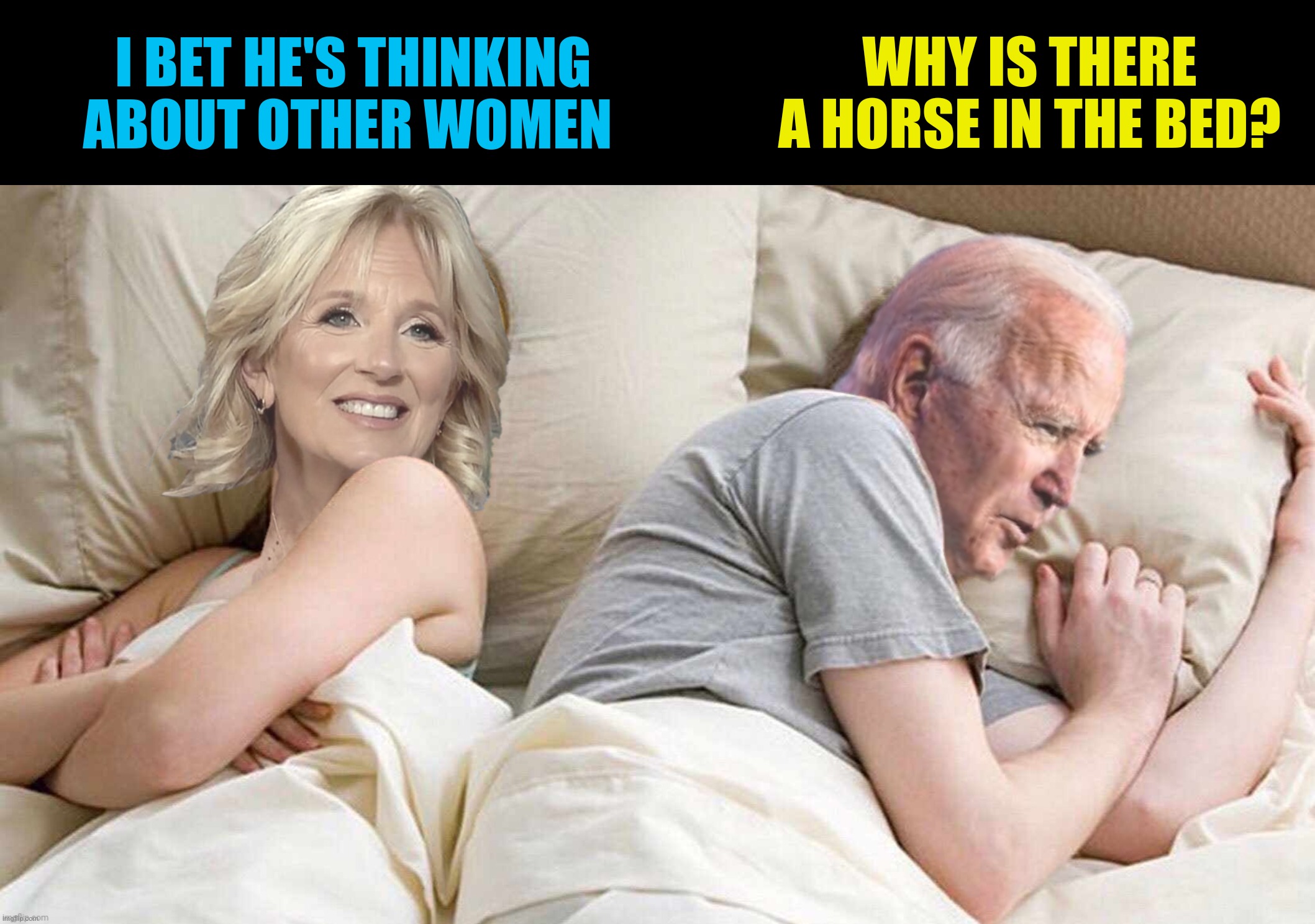 I BET HE'S THINKING ABOUT OTHER WOMEN WHY IS THERE A HORSE IN THE BED? | made w/ Imgflip meme maker
